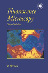 Title: Fluorescence Microscopy / Edition 1, Author: B. Herman