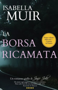 Title: LA BORSA RICAMATA (Italian edition): Un romanzo giallo di Janie Juke, Author: Isabella Muir