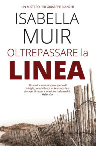 Title: Oltrepassare la Linea, Author: Isabella Muir
