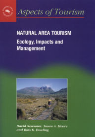 Title: Natural Area Tourism: Ecology, Impacts and Management, Author: David Newsome