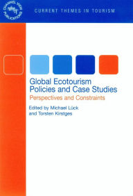 Title: Global Ecotourism Policies and Case Studies: Perspectives and Constraints, Author: Michael Lück