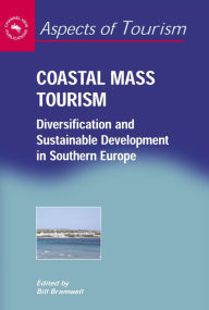 Title: Coastal Mass Tourism: Diversification and Sustainable Development in Southern Europe, Author: Bill Bramwell