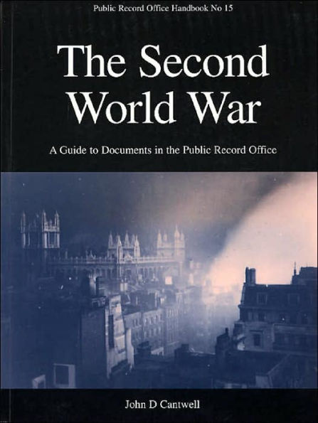 The Second World War: A Guide to Documents in the Public Record Office