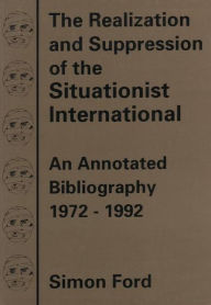Title: The Realization & Suppression of the Situationist Inte, Author: Simon Ford