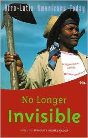 Title: No Longer Invisible: Afro-Latin Americans Today / Edition 1, Author: Minority Rights Group