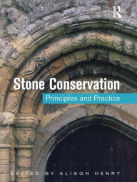 Title: Stone Conservation: Principles and Practice, Author: Alison Henry