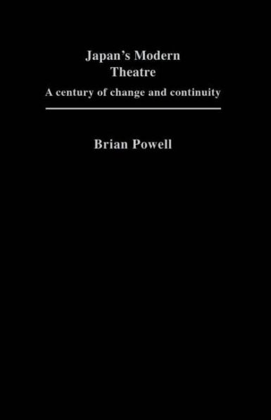 Japan's Modern Theatre: A Century of Change and Continuity / Edition 1