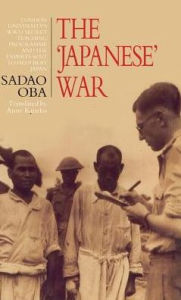 Title: The Japanese War: London University's WWII Secret Teaching Programme and the Experts Sent to Help Beat Japan / Edition 1, Author: Sadao Oba