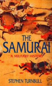 Title: The Samurai: A Military History / Edition 1, Author: Stephen Turnbull