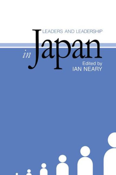 Leaders and Leadership in Japan / Edition 1