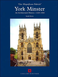 Title: An Architectural History of York Minster c.1220-1500, Author: Sarah Brown