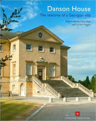 Title: Danson House: The anatomy of a Georgian villa, Author: Richard Lea