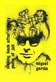 Title: Looking Back after Twenty Years of Jail: Questions and Answers on the Spanish Anarchist Resistance, Author: Miguel Garcia