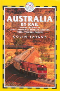 Title: Australia by Rail: A Route & Planning Guide, Author: Colin Taylor