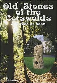 Old Stones of the Cotswolds and Forest Dean