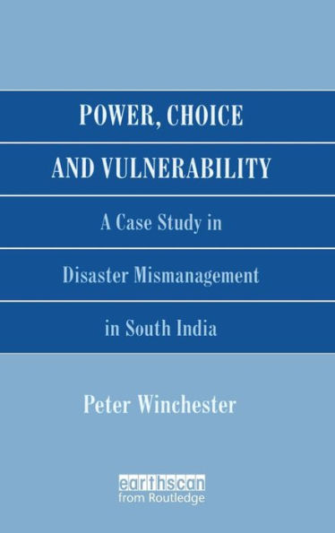 Power, Choice and Vulnerability: A Case Study Disaster Mismanagement South India