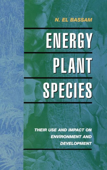 Energy Plant Species: Their Use and Impact on Environment and Development / Edition 1