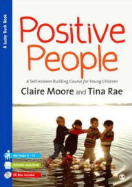 Title: Positive People: A Self-Esteem Building Course for Young Children (Key Stages 1 & 2), Author: Claire Watts