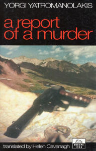 Title: REPORT OF A MURDER, Author: Yorgi Yatromanolakis