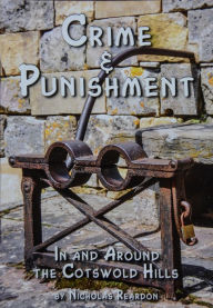 Title: Crime & Punishment: In and Around the Costwold Hills: In and Around the Costwold Hills, Author: Nicholas Reardon