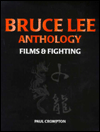 Title: Bruce Lee Anthology: Films and Fighting, Author: Paul Crompton