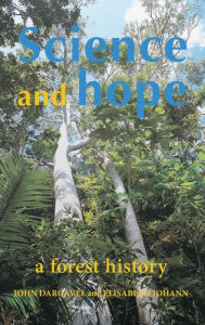 Title: Science and Hope: A Forest History, Author: John Dargavel