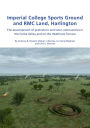 Imperial College Sports Grounds and RMC Land, Harlington: The development of prehistoric and later communities in the Colne Valley and on the Heathrow Terraces