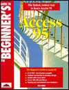 The Beginners Guide to Access 95, with Disk