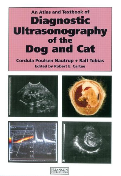 An Atlas and Textbook of Diagnostic Ultrasonography of the Dog and Cat / Edition 1