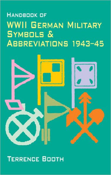 Handbook of WWII German Military Symbols & Abbreviations 1943-45