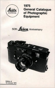 Title: 1975 General Catalogue of Photographic Equipment: 50th Leica Anniversary, Author: Ernst Leitz