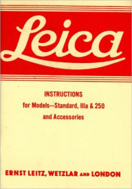 Title: Leica Instructions for Models - Standard, IIIa & 250 and Accessories, Author: Ernst Leitz