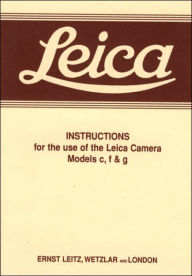 Title: Leica Instructions for the use of the Leica Camera Models c, f & g, Author: Ernst Leitz