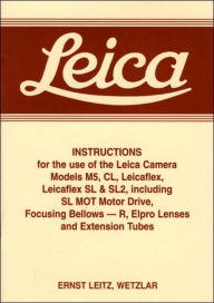 Title: Leica Instructions for the use of the Leica Camera Models M5, CL, Leicaflex, Leicaflex SL & SL2: Including SL MOT Motor, Author: Ernst Leitz