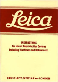 Title: Leica Instructions for use of Reproduction Devices: including Visoflexes and Bellows etc., Author: Ernst Leitz