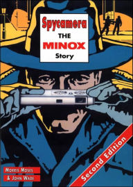 Title: Spycamera: The Minox Story: Second Edition, Author: Morris Moses