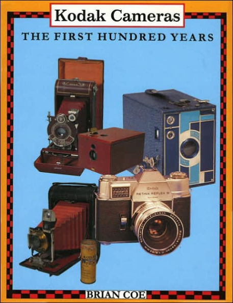 Kodak Cameras: The First Hundred Years / Edition 2