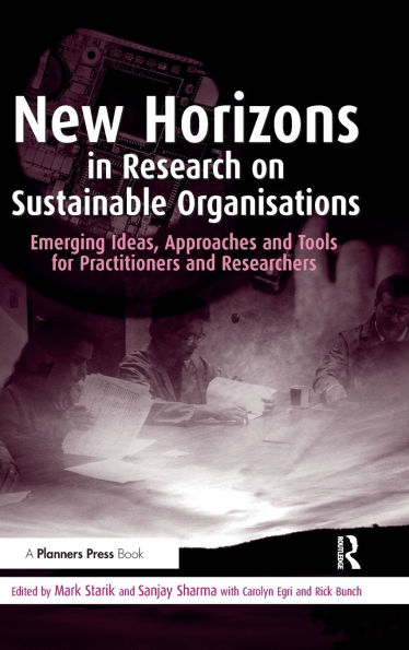New Horizons Research on Sustainable Organisations: Emerging Ideas, Approaches and Tools for Practitioners Researchers