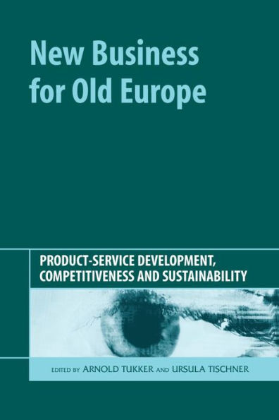 New Business for Old Europe: Product-Service Development, Competitiveness and Sustainability