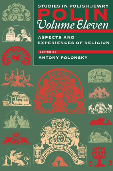 Polin: Studies in Polish Jewry Volume 11: Focusing on Aspects and Experiences of Religion