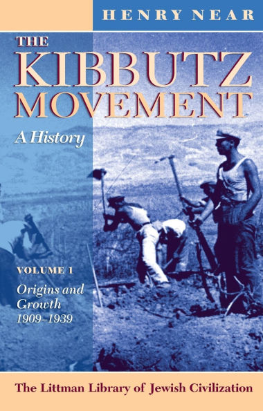 Kibbutz Movement: A History: Origins and Growth, 1909-1939 v. 1
