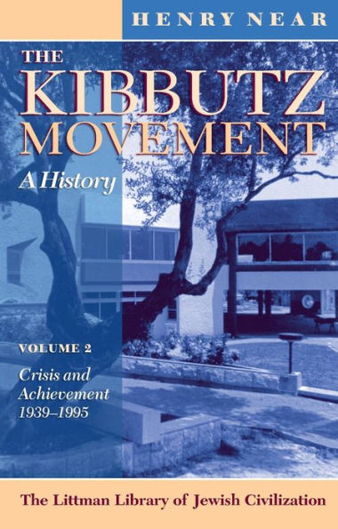 Kibbutz Movement: A History: Crisis and Achievement, 1939-1995 v. 2