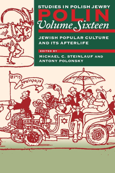 Polin: Studies in Polish Jewry Volume 16: Focusing on Jewish Popular Culture and Its Afterlife