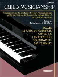 Title: Guild Musicianship (Complete): Requirements for the Irreducible Minimum Musicianship Test and All the Musicianship Phases of the National Guild of Piano Teachers Auditions, Author: Eula Ashworth Lindfors