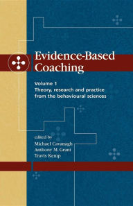 Title: Evidence-Based Coaching Volume 1: Theory, Research and Practice from the Behavioural Sciences, Author: Michael Cavanagh