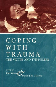 Title: Coping With Trauma: The Victim and the Helper, Author: Rod Watts