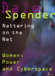 Title: Nattering on the Net / Edition 1, Author: Dale Spender