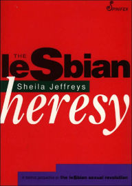 Title: The Lesbian Heresy / Edition 1, Author: Sheila Jeffreys