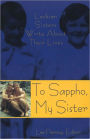 To Sappho, My Sister: Lesbian Sisters Write About Their Lives