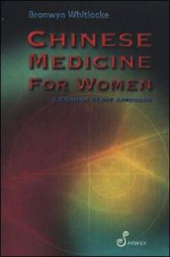 Title: Chinese Medicine for Women: A Common Sense Approach, Author: Bronwyn Whitlocke